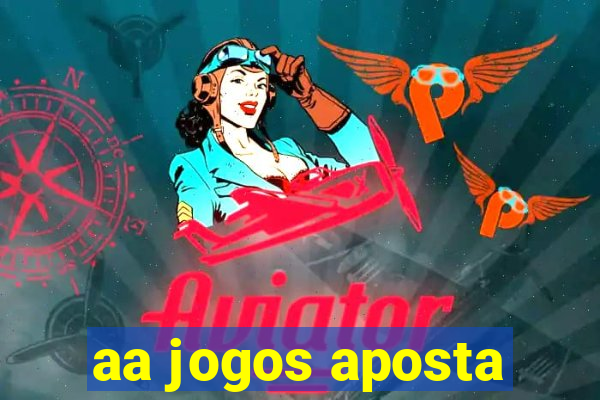 aa jogos aposta